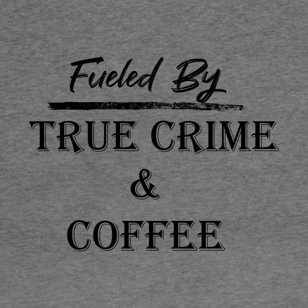 Fueled by True Crime & Coffee by Amber Dawn